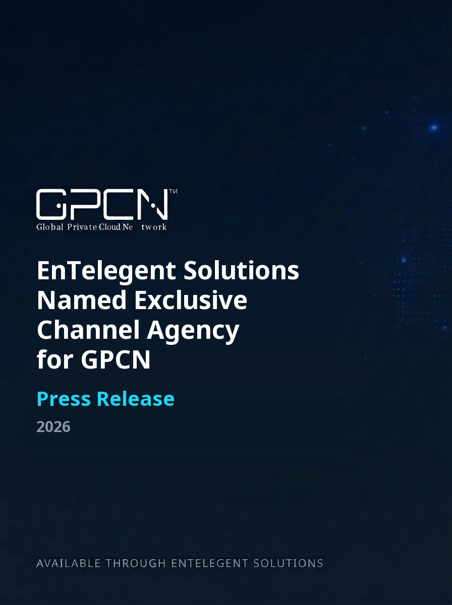 Press release: EnTelegent Solutions Named Exclusive Channel Agency for Global Private Cloud Network